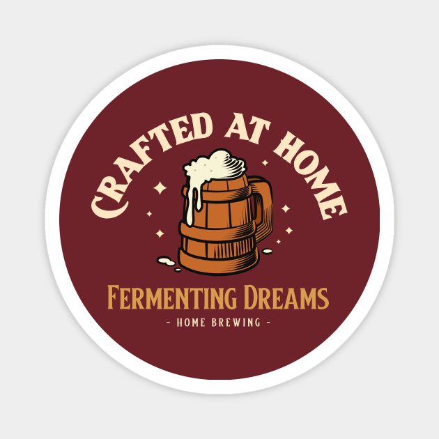 Crafted At Home, Fermenting Dreams Home Brewing Magnet by VOIX Designs